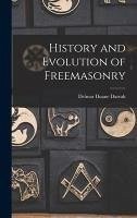 History and Evolution of Freemasonry - Darrah, Delmar Duane