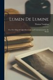 Lumen De Lumine: or a New Magicall Light Discovered, and Communicated to the World