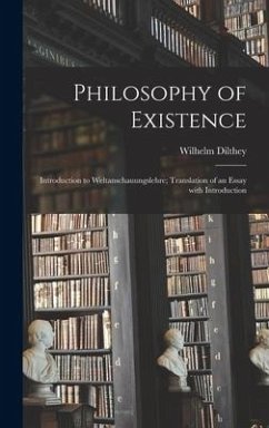 Philosophy of Existence: Introduction to Weltanschauungslehre; Translation of an Essay With Introduction - Dilthey, Wilhelm