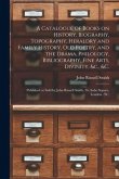 A Catalogue of Books on History, Biography, Topography, Heraldry and Family History, Old Poetry, and the Drama, Philology, Bibliography, Fine Arts, Di