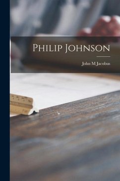 Philip Johnson - Jacobus, John M.