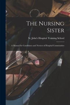 The Nursing Sister: a Manual for Candidates and Novices of Hospital Communities