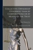 Collective Ownership Otherwise Than by Corporations or by Means of the Trust: (being the Yorke Prize Essay for the Year 1905)