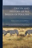 Origin and History of All Breeds of Poultry: Trustworthy Information Regarding the Origin and History of All Recognized Varieties of Chickens, Ducks a