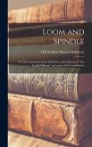 Loom and Spindle; or, Life Among the Early Mill Girls; With a Sketch of &quote;The Lowell Offering&quote; and Some of Its Contributors;