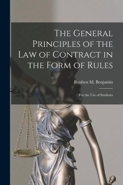 The General Principles of the Law of Contract in the Form of Rules: for the Use of Students