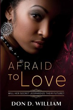 Afraid to Love: Will her secret jeopardize their future? - William, Don D.
