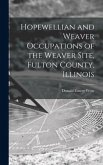 Hopewellian and Weaver Occupations of the Weaver Site, Fulton County, Illinois