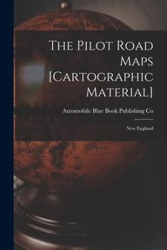 The Pilot Road Maps [cartographic Material]: New England