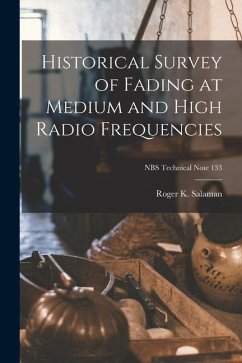 Historical Survey of Fading at Medium and High Radio Frequencies; NBS Technical Note 133 - Salaman, Roger K.