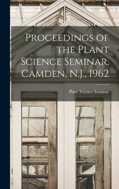 Proceedings of the Plant Science Seminar, Camden, N.J., 1962