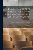Eleventh Biennial Convention of the Eastern Conference of Home Teachers: Proceedings