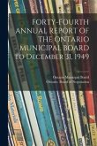 FORTY-FOURTH ANNUAL REPORT OF THE ONTARIO MUNICIPAL BOARD to December 31, 1949