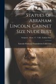 Statues of Abraham Lincoln. Cabinet Size Nude Bust; Sculptors - Busts - V - Volk - Cabinet Bust