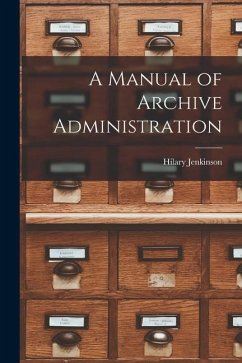 A Manual of Archive Administration - Jenkinson, Hilary