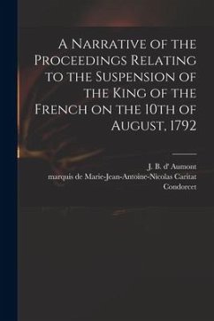 A Narrative of the Proceedings Relating to the Suspension of the King of the French on the 10th of August, 1792 [microform]