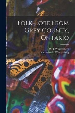 Folk-lore From Grey County, Ontario - Wintemberg, Katherine H.