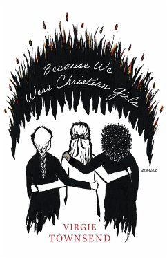 Because We Were Christian Girls - Townsend, Virgie
