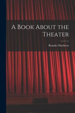 A Book About the Theater - Matthews, Brander