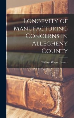 Longevity of Manufacturing Concerns in Allegheny County - Frasure, William Wayne