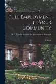 Full Employment in Your Community; a Report