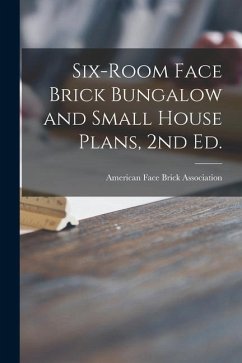 Six-room Face Brick Bungalow and Small House Plans, 2nd Ed.