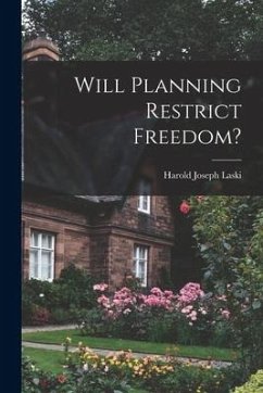 Will Planning Restrict Freedom? - Laski, Harold Joseph