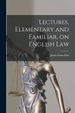 Lectures, Elementary and Familiar, on English Law