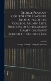 George Peabody College for Teachers. Reopening of the College, Alumni Lists, Progress of Scholarship Campaign, Knapp School of Country Life