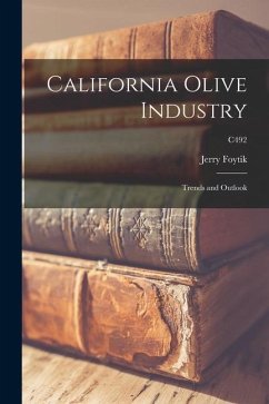 California Olive Industry: Trends and Outlook; C492 - Foytik, Jerry