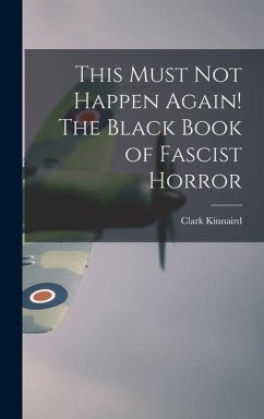 This Must Not Happen Again! The Black Book of Fascist Horror - Kinnaird, Clark