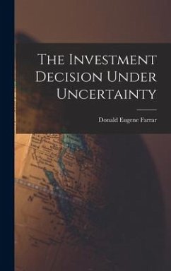 The Investment Decision Under Uncertainty - Farrar, Donald Eugene