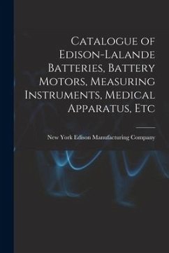 Catalogue of Edison-Lalande Batteries, Battery Motors, Measuring Instruments, Medical Apparatus, Etc