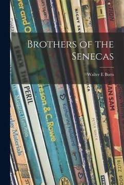 Brothers of the Senecas - Butts, Walter E.