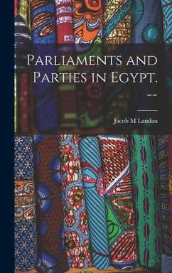 Parliaments and Parties in Egypt. -- - Landau, Jacob M.