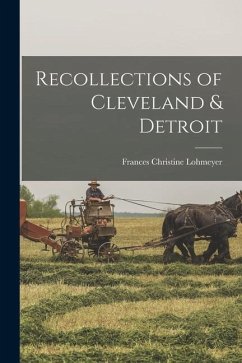 Recollections of Cleveland & Detroit - Lohmeyer, Frances Christine