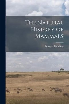 The Natural History of Mammals - Bourlière, François