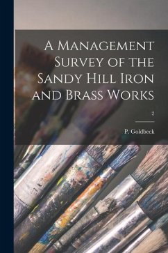 A Management Survey of the Sandy Hill Iron and Brass Works; 2 - Goldbeck, P.