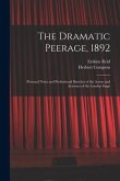 The Dramatic Peerage, 1892: Personal Notes and Professional Sketches of the Actors and Actresses of the London Stage