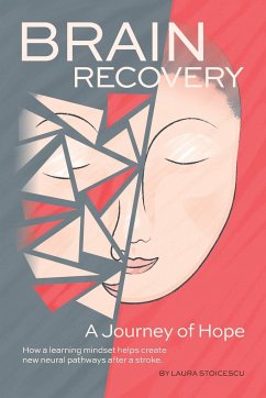 Brain Recovery-A Journey of Hope - Stoicescu, Laura