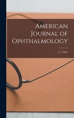 American Journal of Ophthalmology; 21, (1904) - Anonymous