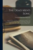 The Dead Men's Song: Being the Story of a Poem and a Reminiscent Sketch of Its Author Young Ewing Allison, Together With a Browse Through O