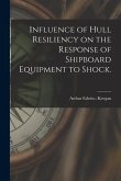 Influence of Hull Resiliency on the Response of Shipboard Equipment to Shock.
