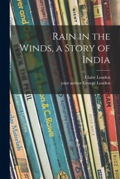 Rain in the Winds, a Story of India - Louden, Claire
