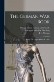 The German War Book [microform]: Being &quote;The Usages of War on Land&quote;