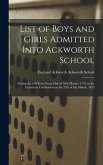 List of Boys and Girls Admitted Into Ackworth School: During the 100 Years From 18th of 10th Month, 1779, to the Centenary Celebration on the 27th of