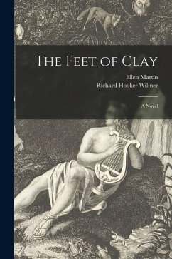 The Feet of Clay; a Novel - Martin, Ellen