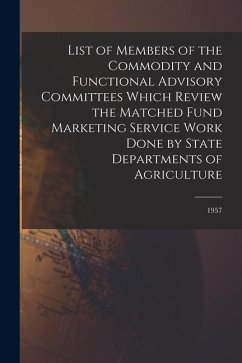 List of Members of the Commodity and Functional Advisory Committees Which Review the Matched Fund Marketing Service Work Done by State Departments of - Anonymous