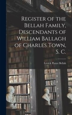 Register of the Bellah Family, Descendants of William Ballagh of Charles Town, S. C. - Bellah, Lovick Pierce