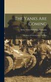 The Yanks Are Coming: the Story of General John J. Pershing